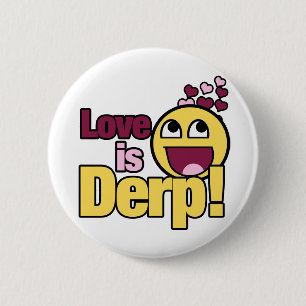 Love is Herp Derp 6 Cm Round Badge