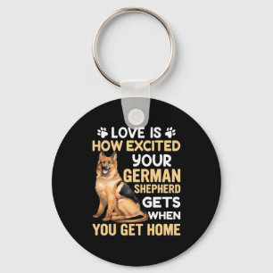Love Is How Excited Your German Shepherd Key Ring
