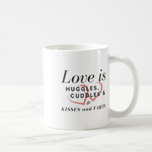 Love Is Huggles Cuddles Kisses & Farts Bride G Coffee Mug