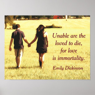 Love is immortality - Emily Dickinson quote - prin Poster