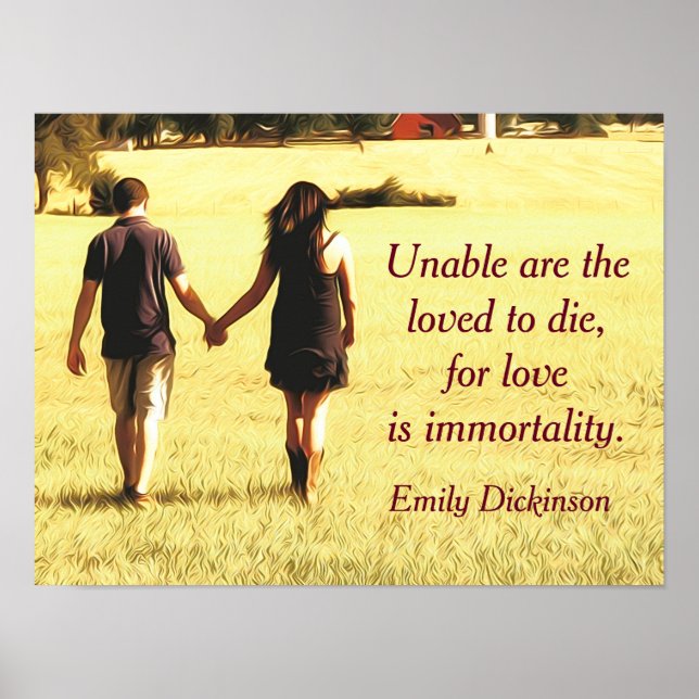 Love is immortality - Emily Dickinson quote - prin Poster (Front)
