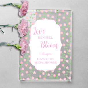 Love Is In Bloom Pink Floral Bridal Shower Acrylic Sign