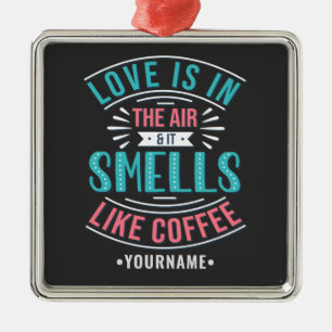 Love Is in the Air and It Smells Like Coffee Metal Tree Decoration