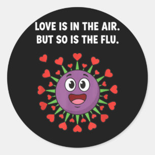 Love is in The Air But is The Flu Funny Valentine Classic Round Sticker