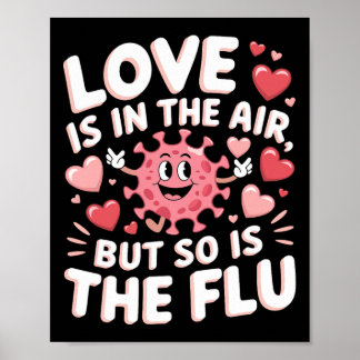 Love Is In The Air But So Is The Flu Funny Valenti Poster