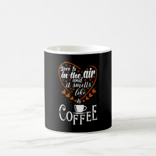 Love is in The Air it Smells like Coffee Mug