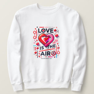 "Love is in the Air Modern Valentine's Day Sweatshirt