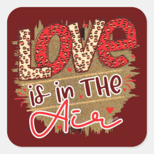LOVE IS IN THE AIR romantic valentines day gift Square Sticker