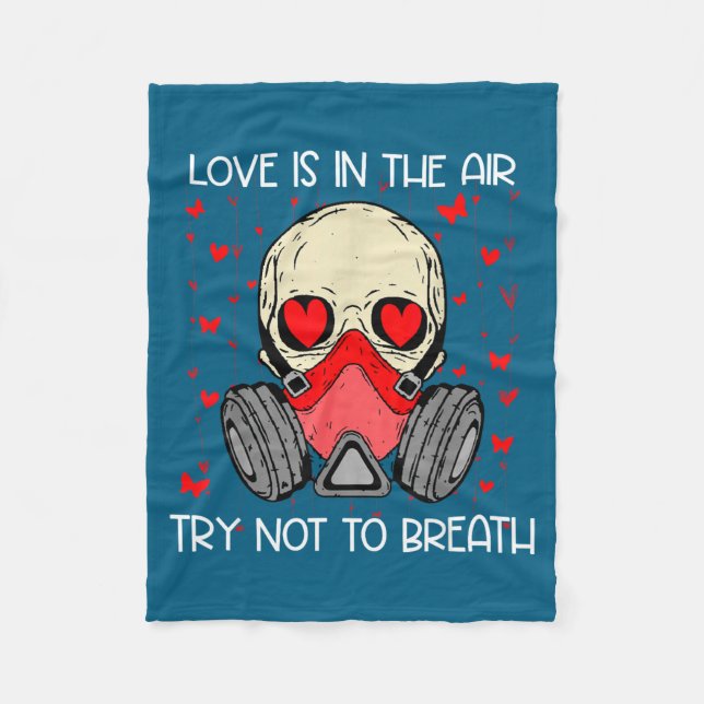 Love Is In The Air Try Not To Breath Anti Valentin Fleece Blanket (Front)