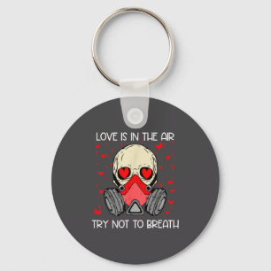 Love Is In The Air Try Not To Breath Anti Valentin Key Ring