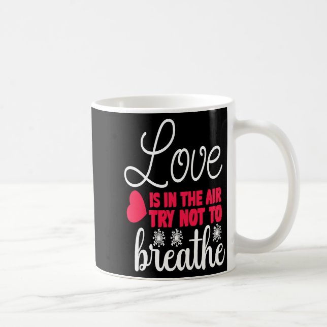Love Is In The Air Try Not To Breathe Anti Valent  Coffee Mug (Right)