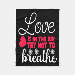 Love Is In The Air Try Not To Breathe Anti Valent  Fleece Blanket