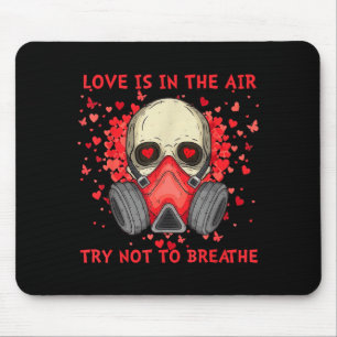 Love Is In The Air Try Not To Breathe Anti Valenti Mouse Mat