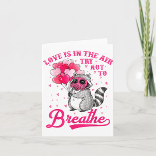 Love Is In The Air Try Not To Breathe Cute Raccoon Card