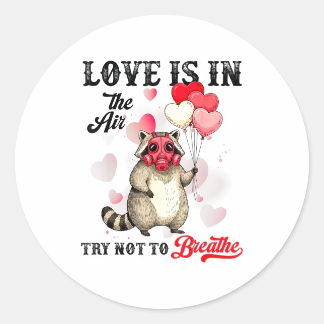 Love Is In The Air Try Not To Breathe Cute Raccoon Classic Round Sticker (Front)