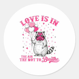 Love Is In The Air Try Not To Breathe Cute Raccoon Classic Round Sticker