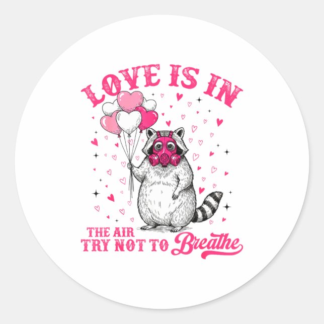 Love Is In The Air Try Not To Breathe Cute Raccoon Classic Round Sticker (Front)