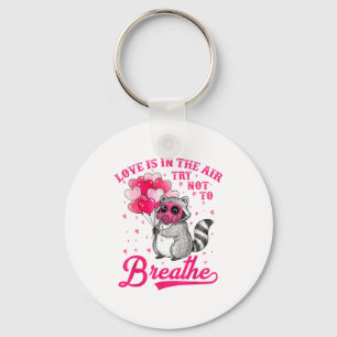 Love Is In The Air Try Not To Breathe Cute Raccoon Key Ring