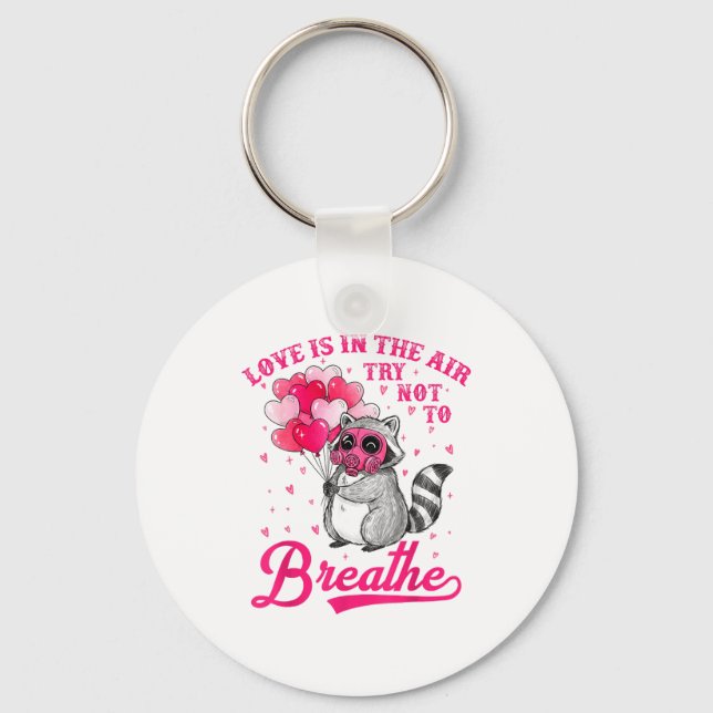 Love Is In The Air Try Not To Breathe Cute Raccoon Key Ring (Front)