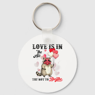 Love Is In The Air Try Not To Breathe Cute Raccoon Key Ring