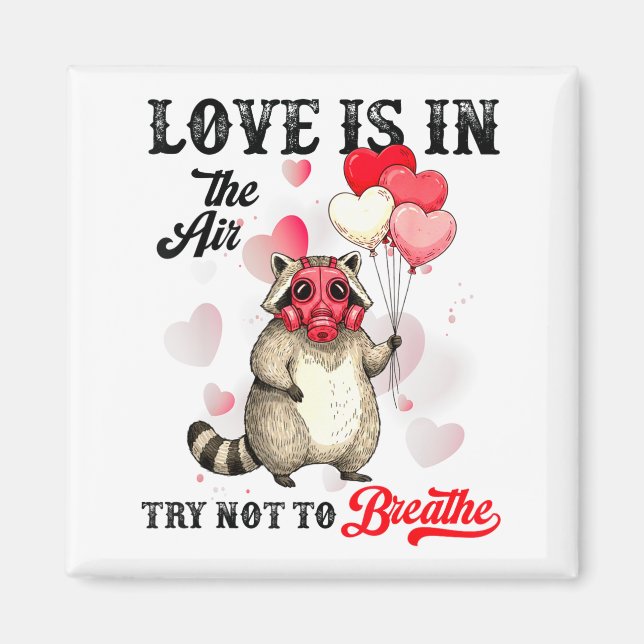 Love Is In The Air Try Not To Breathe Cute Raccoon Magnet (Front)