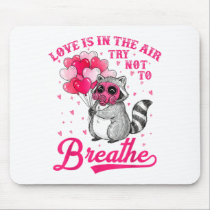 Love Is In The Air Try Not To Breathe Cute Raccoon Mouse Mat