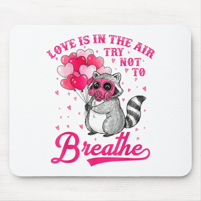 Love Is In The Air Try Not To Breathe Cute Raccoon Mouse Mat (Front)