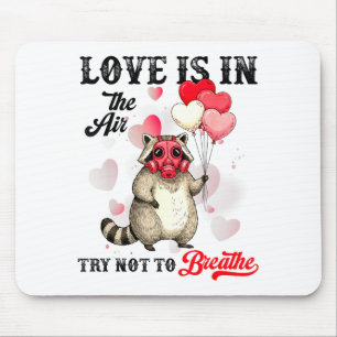 Love Is In The Air Try Not To Breathe Cute Raccoon Mouse Mat