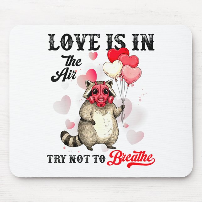 Love Is In The Air Try Not To Breathe Cute Raccoon Mouse Mat (Front)