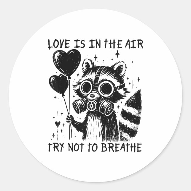 Love Is In The Air Try Not To Breathe Fun Raccoon  Classic Round Sticker (Front)