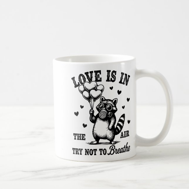 Love Is In The Air Try Not To Breathe Fun Raccoon  Coffee Mug (Right)