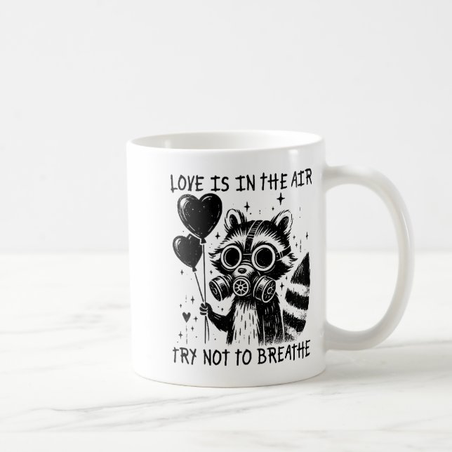 Love Is In The Air Try Not To Breathe Fun Raccoon  Coffee Mug (Right)