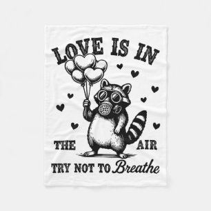 Love Is In The Air Try Not To Breathe Fun Raccoon  Fleece Blanket