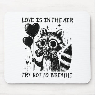 Love Is In The Air Try Not To Breathe Fun Raccoon  Mouse Mat