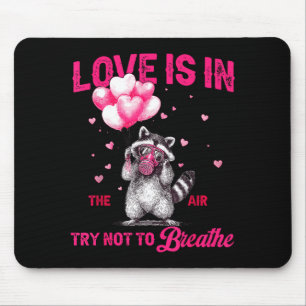 Love Is In The Air Try Not To Breathe Fun Raccoon  Mouse Mat