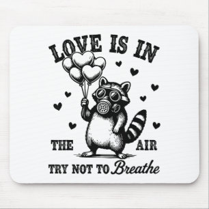 Love Is In The Air Try Not To Breathe Fun Raccoon  Mouse Mat
