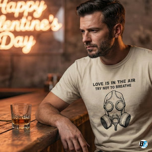 Love Is In The Air Try Not To Breathe Funny Anti T-Shirt