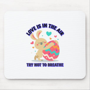 Love Is In The Air Try Not To Breathe-Funny Mouse Mat