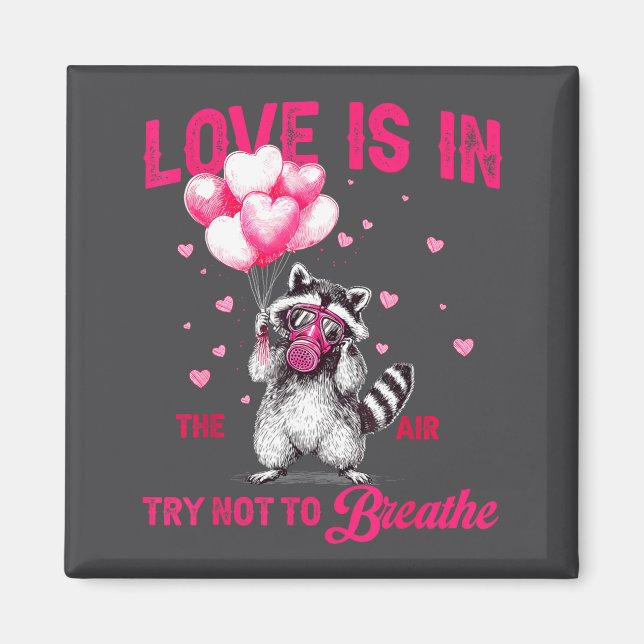 Love Is In The Air Try Not To Breathe Raccoon Vale Magnet (Front)
