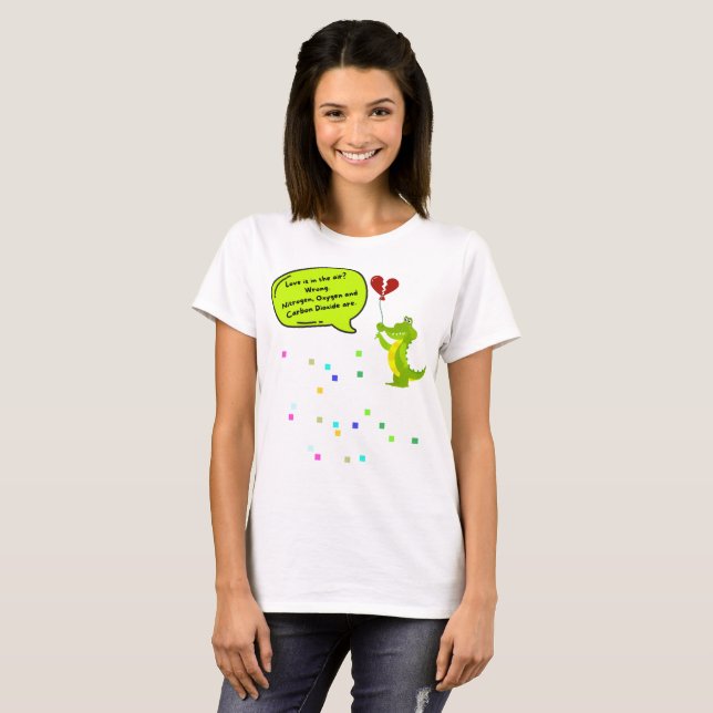 Love is in The Air? Wrong, Nitrogen, Oxygen, Carbo T-Shirt (Front Full)