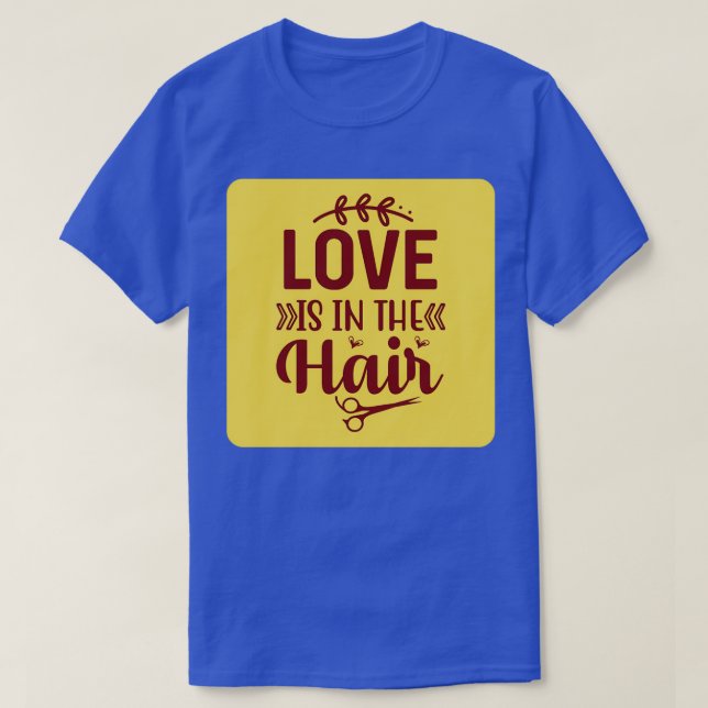 Love Is In The Hair 2 T-Shirt (Design Front)