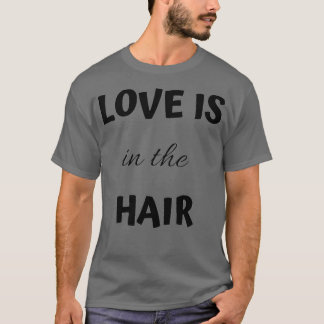 Love Is In The Hair Classic TShirt