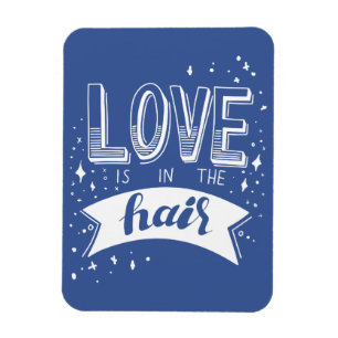 Love Is In The Hair Magnet
