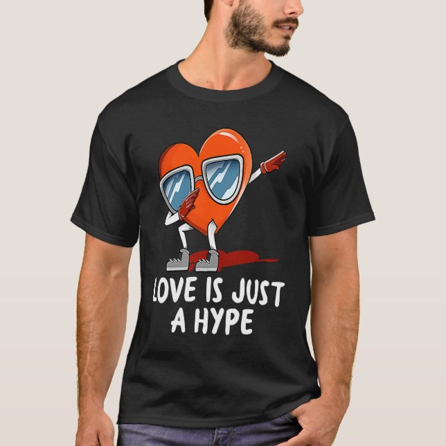 Love Is Just a Hype  Anti Valentines Humor Heartbr T-Shirt (Front)