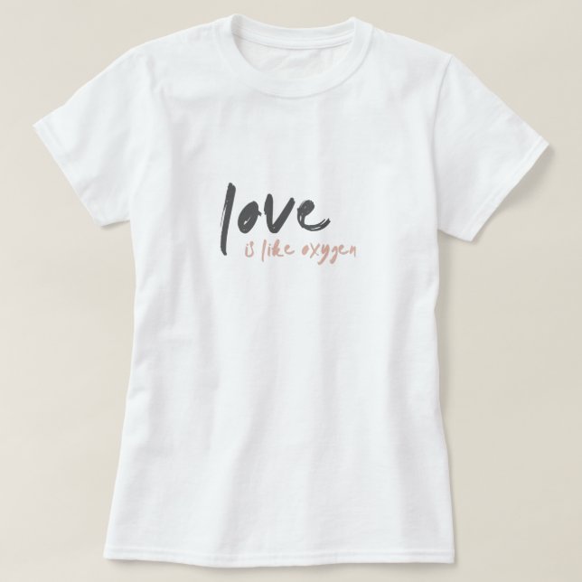 Love is like Oxygen | Modern Sweet Romantic o2 T-Shirt (Design Front)