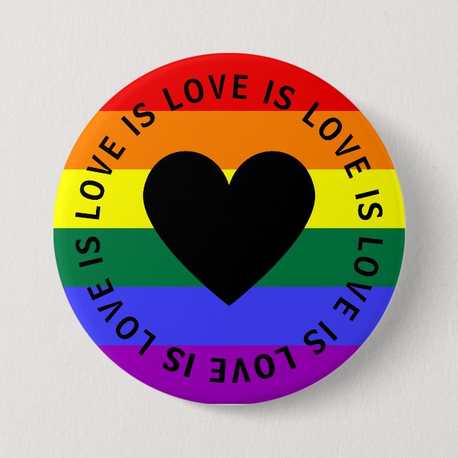 LOVE IS LOVE  7.5 CM ROUND BADGE (Front)