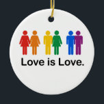 Love is Love Ceramic Tree Decoration<br><div class="desc">Shop Gay Ornaments, Gay Posters, Gay T-shirts, Gay Hoodies, Gay Stickers, Gay Buttons and Gay Novelty gifts from http://www.GlbtShirts.com</div>