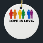 Love is Love Ceramic Tree Decoration<br><div class="desc">Shop Gay Ornaments,  Gay Posters,  Gay T-shirts,  Gay Hoodies,  Gay Stickers,  Gay Buttons and Gay Novelty gifts from http://www.GlbtShirts.com</div>