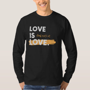 Love Is Love. Deal With It. Novelty Sarcastic Ide T-Shirt