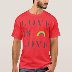 Love Is Love , Gay Pride s for Women Men LGBTQ T-Shirt